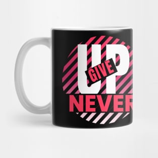 Never give up design Typography art Mug